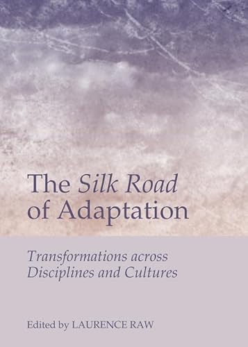 Stock image for The Silk Road Of Adaptation: Transformations Across Disciplines And Cultures for sale by Basi6 International