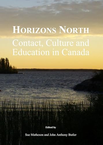 Stock image for Horizons North: Contact, Culture And Education In Canada for sale by Basi6 International