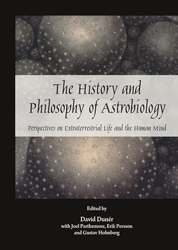 Beispielbild fr The History And Philosophy Of Astrobiology: Perspectives On Extraterrestrial Life And The Human Mind zum Verkauf von Basi6 International