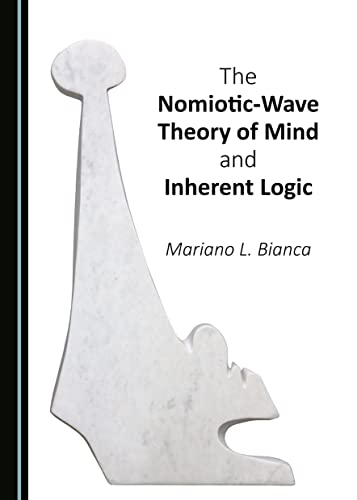 Beispielbild fr The Nomiotic-Wave Theory of Mind and Inherent Logic zum Verkauf von Buchpark