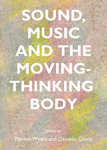 9781443852319: Sound, Music and the Moving-Thinking Body