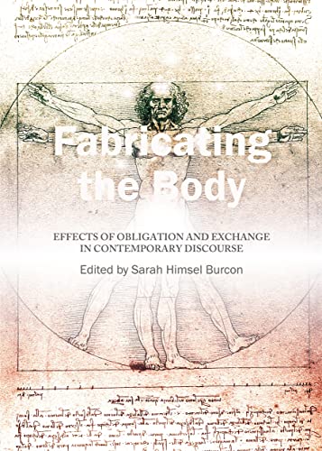 Stock image for Fabricating the Body: Effects of Obligation and Exchange in Contemporary Discourse for sale by WorldofBooks