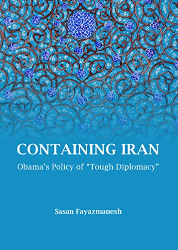 Stock image for Containing Iran: Obama's Policy of "Tough Diplomacy" for sale by Revaluation Books