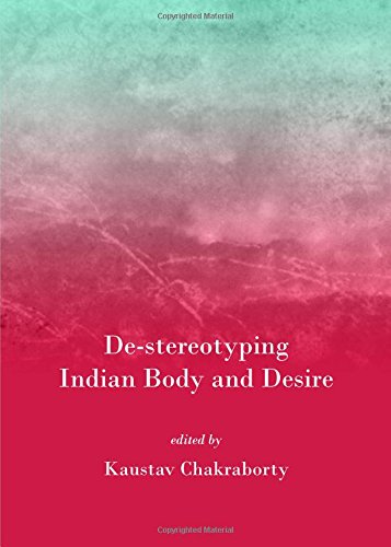 Imagen de archivo de De-stereotyping Indian Body and Desire a la venta por Revaluation Books