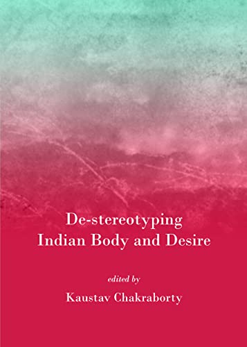 Stock image for De-stereotyping Indian Body and Desire for sale by Revaluation Books