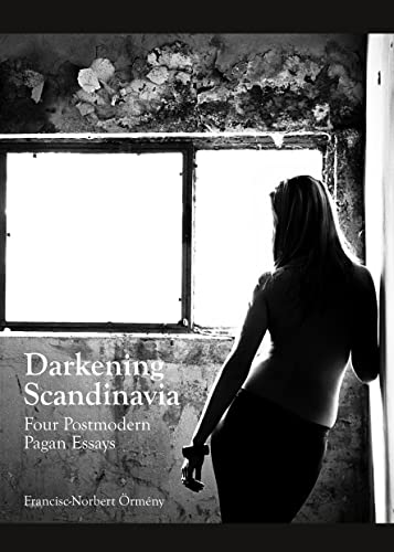 9781443852913: Darkening Scandinavia: Four Postmodern Pagan Essays