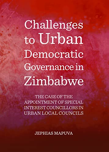 9781443853569: Challenges to Urban Democratic Governance in Zimbabwe: The Case of the Appointment of Special Interest Councillors in Urban Local Councils