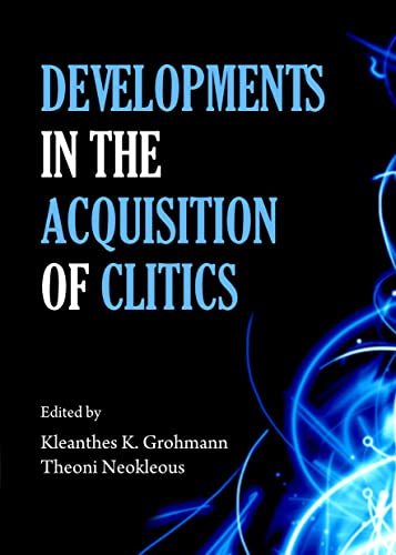 Imagen de archivo de Developments in the Acquisition of Clitics [Hardcover] Kleanthes K. Grohmann and Theoni Neokleous a la venta por The Compleat Scholar