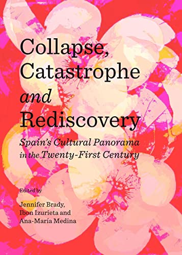 Stock image for Collapse, Catastrophe And Rediscovery: Spain'S Cultural Panorama In The Twenty-First Century for sale by Basi6 International