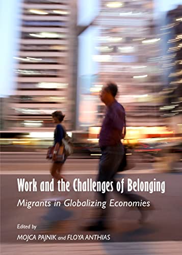 9781443858113: Work and the Challenges of Belonging: Migrants in Globalizing Economies