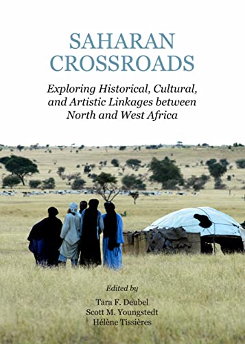 9781443858267: Saharan Crossroads: Exploring Historical, Cultural, and Artistic Linkages Between North and West Africa