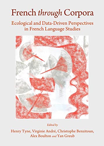 Beispielbild fr French Through Corpora: Ecological and Data-Driven Perspectives in French Language Studies [Hardcover] Henry Tyne; Virginie Andre; Christophe Benzitoun; Alex Boulton and Yan Greub zum Verkauf von The Compleat Scholar