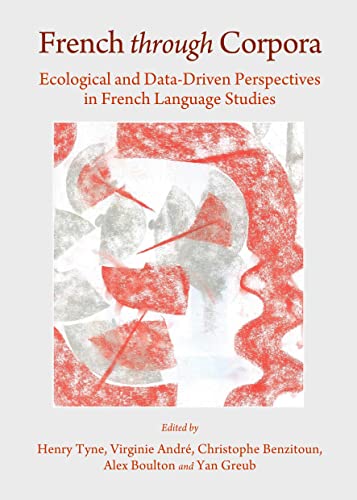 Imagen de archivo de French Through Corpora: Ecological and Data-Driven Perspectives in French Language Studies [Hardcover] Henry Tyne; Virginie Andre; Christophe Benzitoun; Alex Boulton and Yan Greub a la venta por The Compleat Scholar