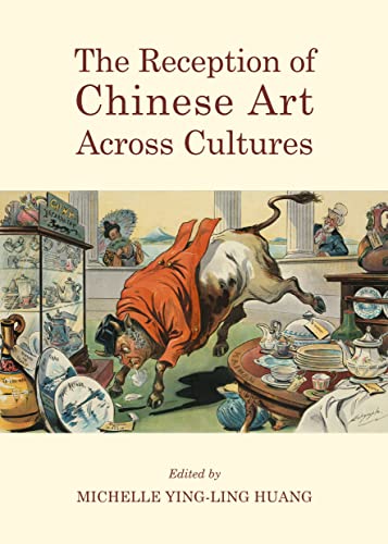 Imagen de archivo de The Reception of Chinese Art Across Cultures a la venta por AwesomeBooks