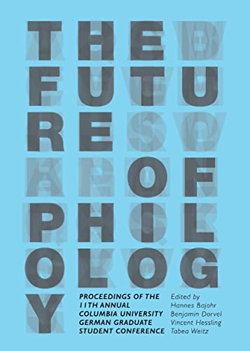 9781443860123: The Future of Philology: Proceedings of the 11th Annual Columbia University German Graduate Student Conference