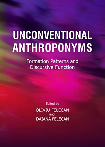 9781443860130: Unconventional Anthroponyms: Formation Patterns and Discursive Function