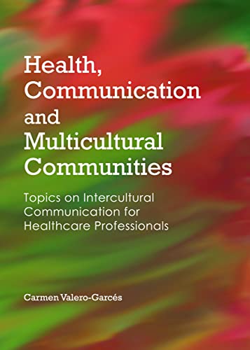 Beispielbild fr Health, Communication and Multicultural Communities: Topics on Intercultural Communication for Healthcare Professionals zum Verkauf von Mispah books