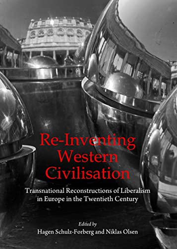 Stock image for Re-Inventing Western Civilisation: Transnational Reconstructions Of Liberalism In Europe In The Twentieth Century for sale by Basi6 International