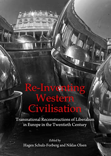 9781443860499: Re-Inventing Western Civilisation: Transnational Reconstructions of Liberalism in Europe in the Twentieth Century