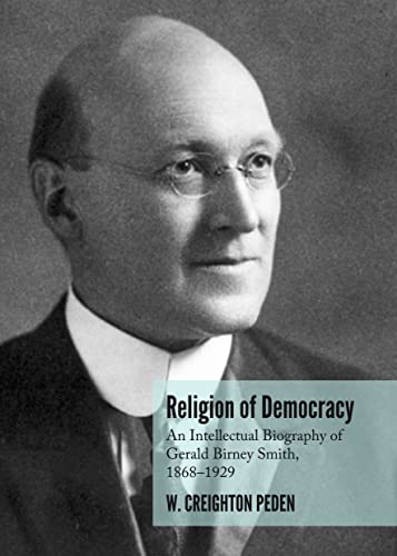 Beispielbild fr Religion of Democracy: An Intellectual Biography of Gerald Birney Smith, 18681929 zum Verkauf von HPB-Red