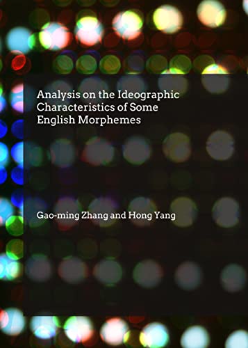 9781443865333: Analysis on the Ideographic Characteristics of Some English Morphemes