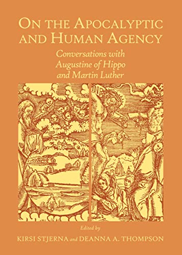 Beispielbild fr On the Apocalyptic and Human Agency: Conversations With Augustine of Hippo and Martin Luther zum Verkauf von dsmbooks