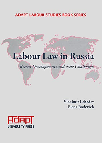 Beispielbild fr Labour Law in Russia: Recent Developments and New Challenges (Adapt Labour Studies Book Series) [Hardcover] Vladimir Lebedev and Elena Radevich zum Verkauf von The Compleat Scholar