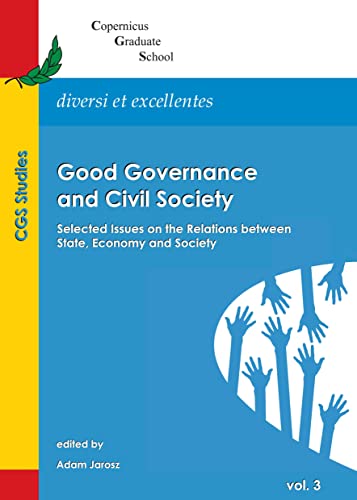 Imagen de archivo de Good Governance And Civil Society: Selected Issues On The Relations Between State, Economy And Society a la venta por Basi6 International