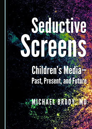 Stock image for Seductive Screens: Children's Media Past, Present, and Future [Paperback] Michael Brody for sale by The Compleat Scholar