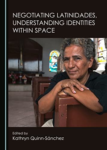 9781443871631: Negotiating Latinidades, Understanding Identities Within Space