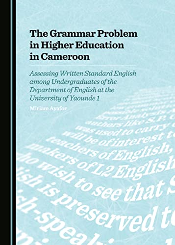 9781443872690: The Grammar Problem in Higher Education in Cameroon: Assessing Written Standard English among Undergraduates of the Department of English at the University of Yaounde 1