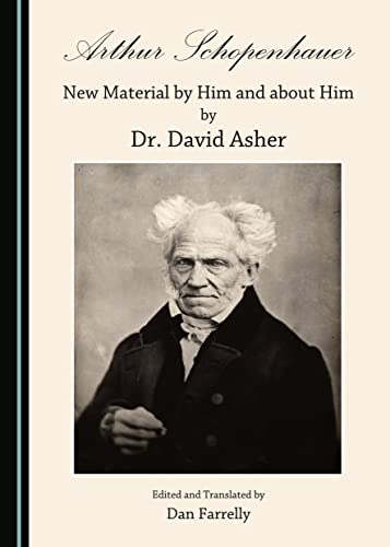 9781443874359: Arthur Schopenhauer: New Material by Him and about Him by Dr. David Asher
