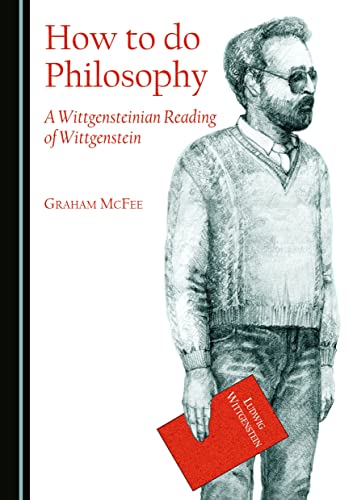 Beispielbild fr How to Do Philosophy: A Wittgensteinian Reading of Wittgenstein zum Verkauf von Revaluation Books