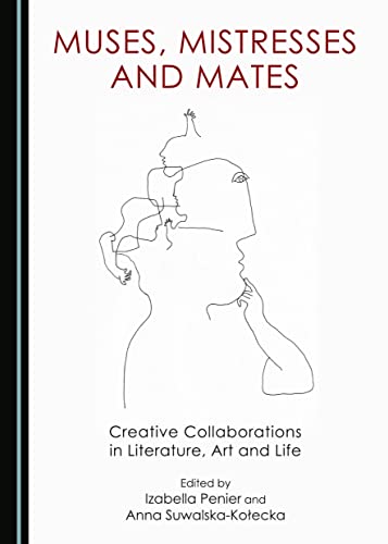 9781443875318: Muses, Mistresses and Mates: Creative Collaborations in Literature, Art and Life