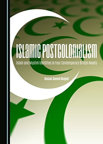 9781443876308: Islamic Postcolonialism: Islam and Muslim Identities in Four Contemporary British Novels