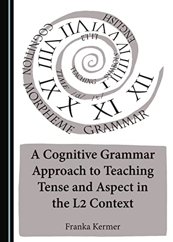 9781443877664: A Cognitive Grammar Approach to Teaching Tense and Aspect in the L2 Context