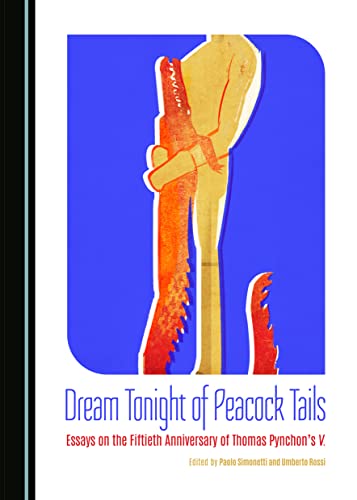 9781443877671: Dream Tonight of Peacock Tails: Essays on the Fiftieth Anniversary of Thomas Pynchon’s V.