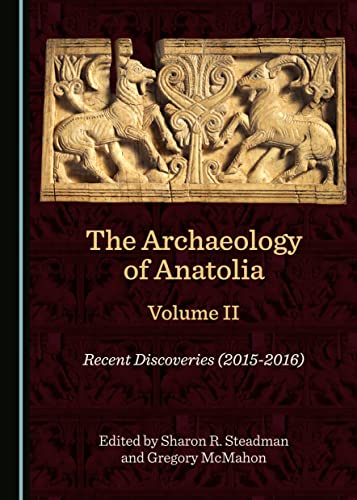 9781443879538: The Archaeology of Anatolia Volume II: Recent Discoveries (2015-2016)