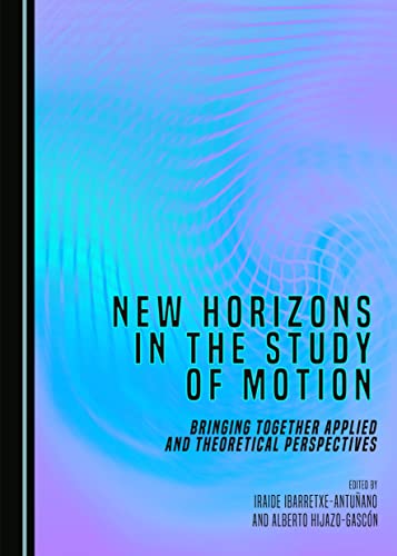 9781443880916: New Horizons in the Study of Motion: Bringing Together Applied and Theoretical Perspectives