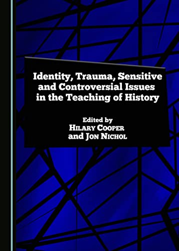 Stock image for Identity, Trauma, Sensitive and Controversial Issues in the Teaching of History for sale by Revaluation Books