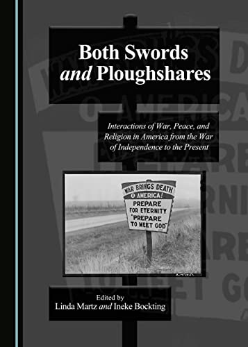 Beispielbild fr Both Swords and Ploughshares: Interactions of War, Peace, and Religion in America from the War of Independence to the Present zum Verkauf von Ammareal