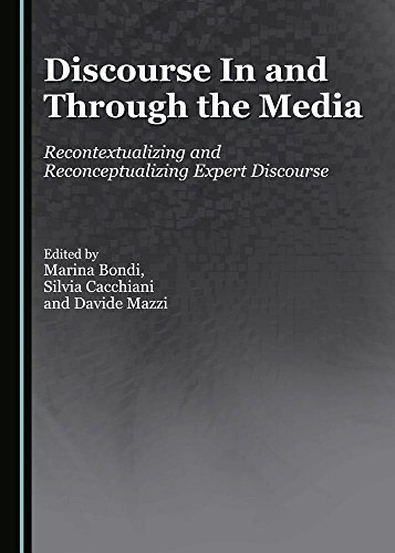 Beispielbild fr Discourse in and Through the Media: Recontextualizing and Reconceptualizing Expert Discourse zum Verkauf von Revaluation Books
