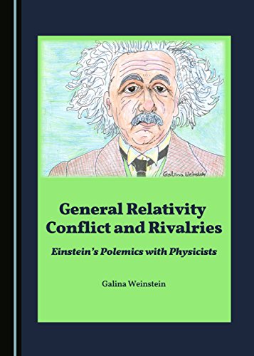 Stock image for General Relativity Conflict and Rivalries: Einstein's Polemics With Physicists for sale by Revaluation Books