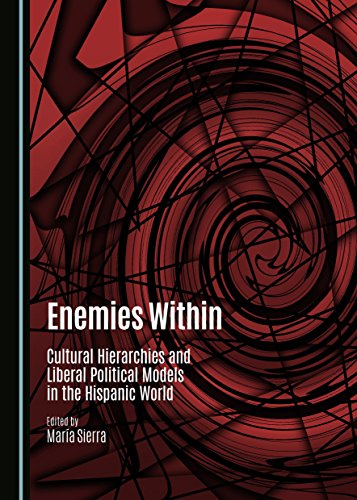 Imagen de archivo de Enemies Within: Cultural Hierarchies and Liberal Political Models in the Hispanic World a la venta por Revaluation Books