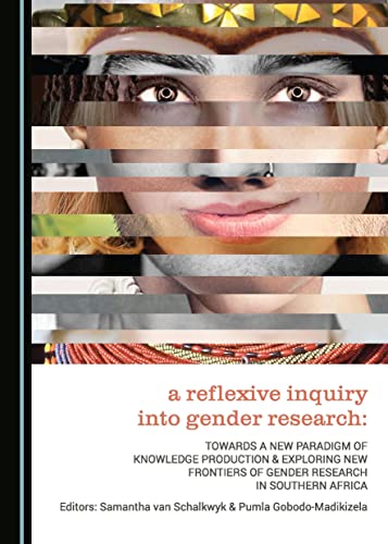 Beispielbild fr A Reflexive Inquiry into Gender Research: Towards a New Paradigm of Knowledge Production & Exploring New Frontiers of Gender Research in Southern Africa zum Verkauf von Revaluation Books