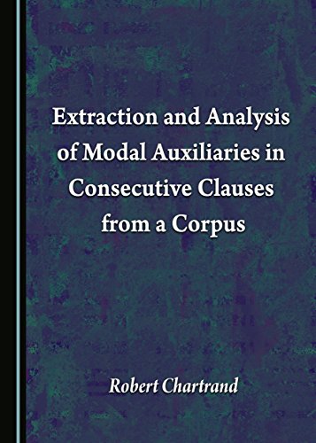 Stock image for Extraction and Analysis of Modal Auxiliaries in Consecutive Clauses from a Corpus for sale by Revaluation Books