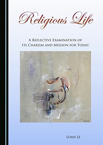 9781443891103: Religious Life: A Reflective Examination of its Charism and Mission for Today