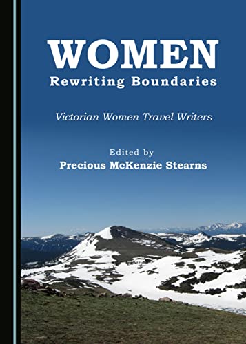 Beispielbild fr Women Rewriting Boundaries: Victorian Women Travel Writers zum Verkauf von Anybook.com