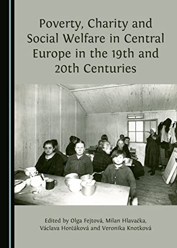 Stock image for Poverty, Charity and Social Welfare in Central Europe in the 19th and 20th Centuries for sale by WorldofBooks