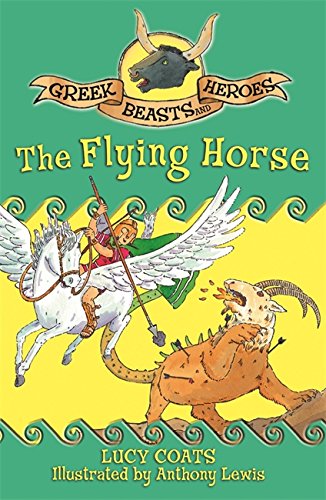 Imagen de archivo de Greek Beasts and Heroes 7: The Flying Horse: Book 7 a la venta por WorldofBooks